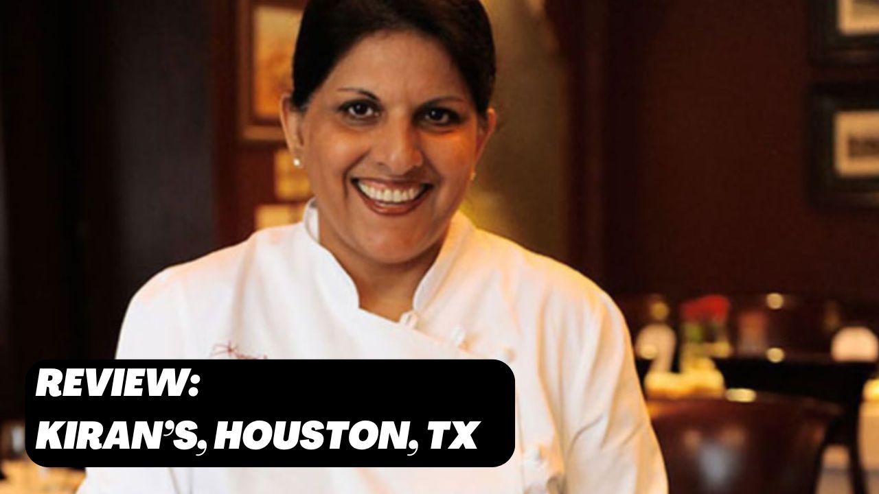 kirans restaurant, review, Houston, Texas, use, American restaurant reviews